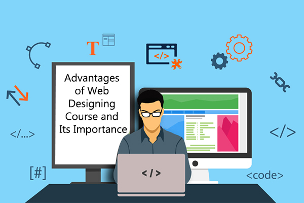 Advantages of Web Designing Course and its Importance