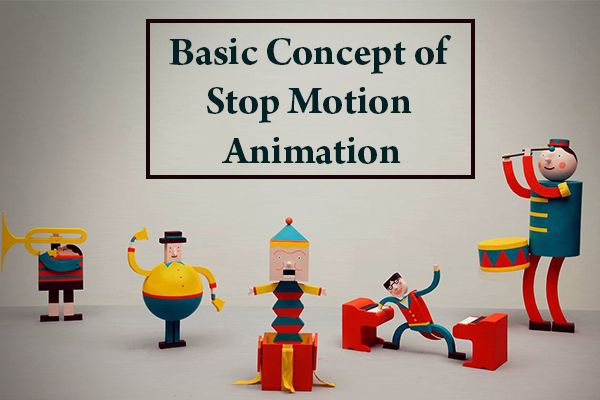 Basic Concept of Stop Motion Animation
