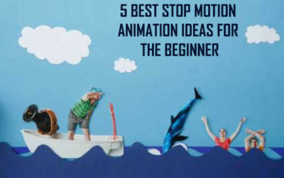 5 Best Stop Motion Animation Ideas for the Beginner